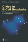 C-Myc in B-Cell Neoplasia : 14th Workshop on Mechanisms in B-Cell Neoplasia - eBook