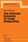 The Political Economy of Trade Integration - eBook