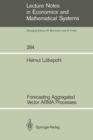 Forecasting Aggregated Vector ARMA Processes - eBook