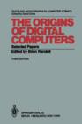 The Origins of Digital Computers : Selected Papers - Book