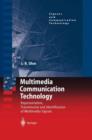 Multimedia Communication Technology : Representation,Transmission and Identification of Multimedia Signals - Book