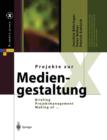 Projekte Zur Mediengestaltung : Briefing, Projektmanagement, Making of ... - Book