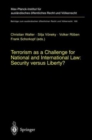 Terrorism as a Challenge for National and International Law: Security versus Liberty? - Book