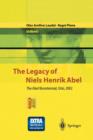 The Legacy of Niels Henrik Abel : The Abel Bicentennial, Oslo, 2002 - Book