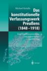 Das Konstitutionelle Verfassungswerk Preussens (1848-1918) : Eine Quellensammlung Mit Historischer Einfuhrung - Book