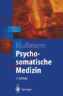 Psychosomatische Medizin : Ein Kompendium Fur Alle Medizinischen Teilbereiche - Book