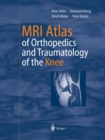 MRI Atlas of Orthopedics and Traumatology of the Knee - Book