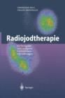 Radiojodtherapie : Bei Benignen Und Malignen Schilddrusenerkrankungen - Book
