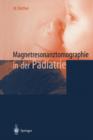 Magnetresonanztomographie in Der Padiatrie - Book