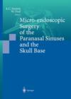 Micro-endoscopic Surgery of the Paranasal Sinuses and the Skull Base - Book