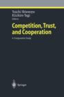 Competition, Trust, and Cooperation : A Comparative Study - Book