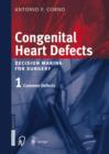 Congenital Heart Defects : Decision Making for Cardiac Surgery Volume 1 Common Defects - Book