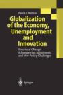 Globalization of the Economy, Unemployment and Innovation : Structural Change, Schumpetrian Adjustment, and New Policy Challenges - Book