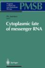 Cytoplasmic fate of messenger RNA - Book