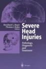 Severe Head Injuries : Pathology, Diagnosis and Treatment - Book