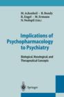 Implications of Psychopharmacology to Psychiatry : Biological, Nosological, and Therapeutical Concepts - Book