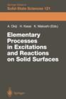 Elementary Processes in Excitations and Reactions on Solid Surfaces : Proceedings of the 18th Taniguchi Symposium Kashikojima, Japan, January 22-27, 1996 - Book