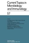 Current Topics in Microbiology and Immunology : Ergebnisse der Mikrobiologie und Immunitatsforschung Volume 57 - Book