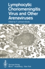 Lymphocytic Choriomeningitis Virus and Other Arenaviruses : Symposium held at the Heinrich-Pette-Institut fur experimentelle Virologie und Immunologie, Universitat Hamburg, October 16-18, 1972 - eBook