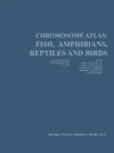 Chromosome Atlas: Fish, Amphibians, Reptiles, and Birds : Volume 2 - eBook