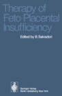 Therapy of Feto-Placental Insufficiency : I. International Symposium Parma, May 19th and 20th 1973 - eBook