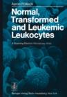 Normal, Transformed and Leukemic Leukocytes : A Scanning Electron Microscopy Atlas - Book