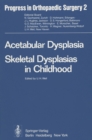 Acetabular Dysplasia : Skeletal Dysplasias in Childhood - eBook