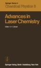 Advances in Laser Chemistry : Proceedings of the Conference on Advances in Laser Chemistry, California Institute of Technology, Pasadena, USA, March 20-22, 1978 - eBook