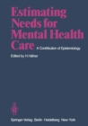 Estimating Needs for Mental Health Care : A Contribution of Epidemiology - eBook