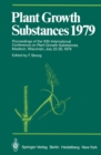 Plant Growth Substances 1979 : Proceedings of the 10th International Conference on Plant Growth Substances, Madison, Wisconsin, July 22-26, 1979 - eBook