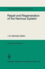 Repair and Regeneration of the Nervous System : Report of the Dahlem Workshop on Repair and Regeneration of the Nervous Sytem Berlin 1981, November 29 - December 4 - Book