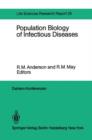 Population Biology of Infectious Diseases : Report of the Dahlem Workshop on Population Biology of Infectious Disease Agents Berlin 1982, March 14 - 19 - Book
