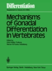 Mechanisms of Gonadal Differentiation in Vertebrates : Contributions of an EMBO-Workshop held in Freiburg, November 5-8, 1982 - eBook