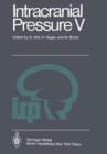 Intracranial Pressure V : Proceedings of the Fifth International Symposium on Intracranial Pressure, Held at Tokyo, Japan, May 30 - June 3, 1982 - Book