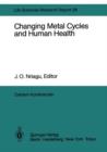 Changing Metal Cycles and Human Health : Report of the Dahlem Workshop on Changing Metal Cycles and Human Health, Berlin 1983, March 20-25 - Book