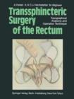 Transsphincteric Surgery of the Rectum : Topographical Anatomy and Operation Technique - Book