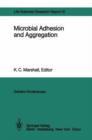 Microbial Adhesion and Aggregation : Report of the Dahlem Workshop on Microbial Adhesion and Aggregation Berlin 1984, January 15-20 - Book