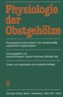 Physiologie Der Obstgehoelze : Physiologische Erkenntnisse in Der Industriemassig Organisierten Obstproduktion - Book