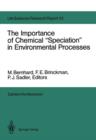 The Importance of Chemical "Speciation" in Environmental Processes : Report of the Dahlem Workshop on the Importance of Chemical "Speciation" in Environmental Processes Berlin 1984, September 2-7 - Book