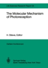 The Molecular Mechanism of Photoreception : Report of the Dahlem Workshop on the Molecular Mechanism of Photoreception Berlin 1984, November 25-30 - eBook