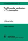 The Molecular Mechanism of Photoreception : Report of the Dahlem Workshop on the Molecular Mechanism of Photoreception Berlin 1984, November 25-30 - Book