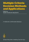 Multiple Criteria Decision Methods and Applications : Selected Readings of the First International Summer School Acireale, Sicily, September 1983 - eBook