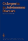 Ciclosporin in Autoimmune Diseases : 1st International Symposium, Basle, March 18-20, 1985 - Book