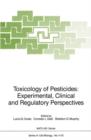 Toxicology of Pesticides : Experimental, Clinical and Regulatory Perspectives - Book