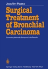 Surgical Treatment of Bronchial Carcinoma : Screening Methods, Early and Late Results - eBook