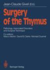 Surgery of the Thymus : Pathology, Associated Disorders and Surgical Technique - Book