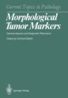 Morphological Tumor Markers : General Aspects and Diagnostic Relevance - Book