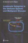 Leukocyte Integrins in the Immune System and Malignant Disease - Book