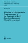 A Review of Histogenesis/Organogenesis in the Developing North American Opossum (Didelphis virginiana) - eBook
