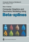 Computer Graphics and Geometric Modeling Using Beta-splines - eBook